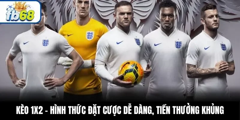 Kèo 1X2 – Hình Thức Đặt Cược Dễ Dàng, Tiền Thưởng Khủng