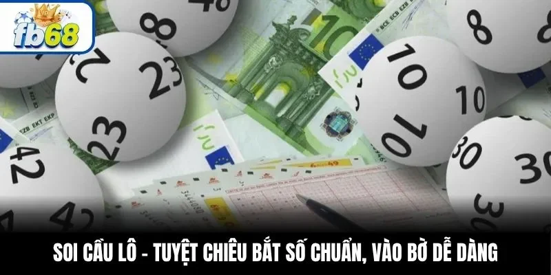 Soi Cầu Lô – Tuyệt Chiêu Bắt Số Chuẩn, Vào Bờ Dễ Dàng
